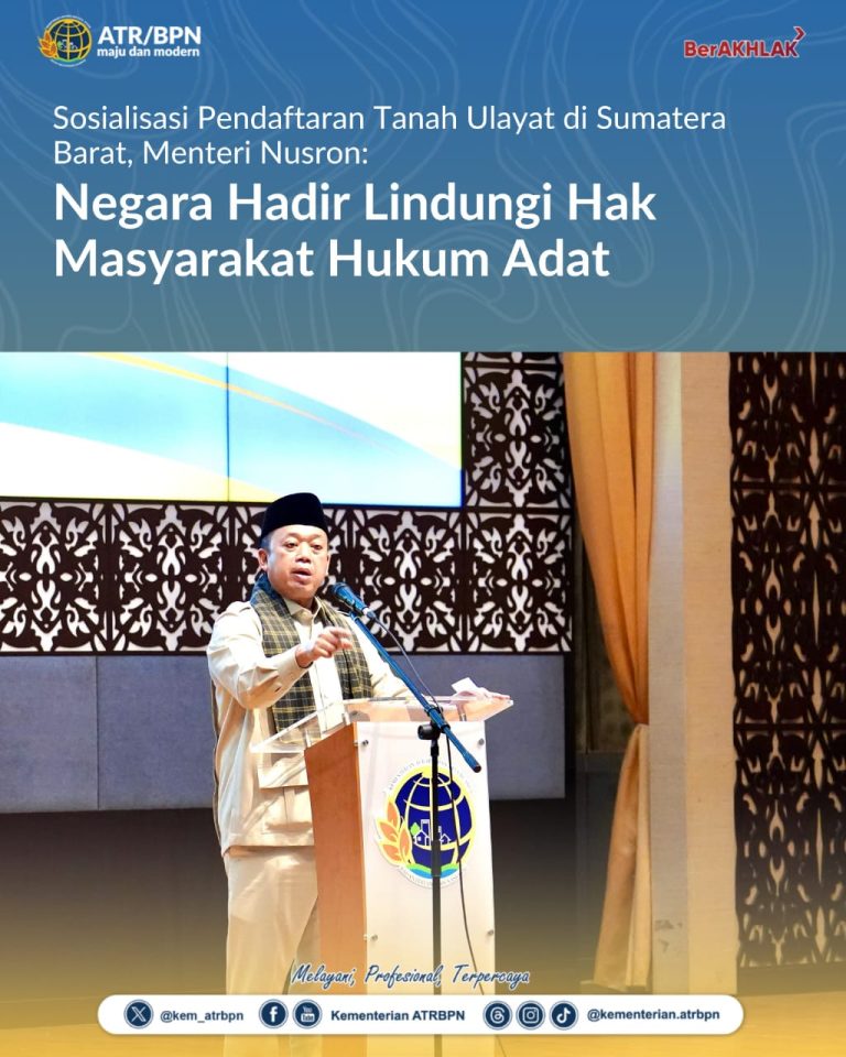 Sosialisasi Pendaftaran Tanah Ulayat di Sumatera Barat, Menteri Nusron: Negara Hadir Lindungi Hak Masyarakat Hukum Adat