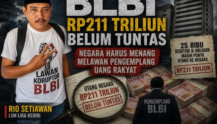 BLBI Rp. 211 Triliun Belum Tuntas, Rio Setiawan LSM LIRA Kediri: Negara Harus Menang Melawan Pengemplang Uang Rakyat